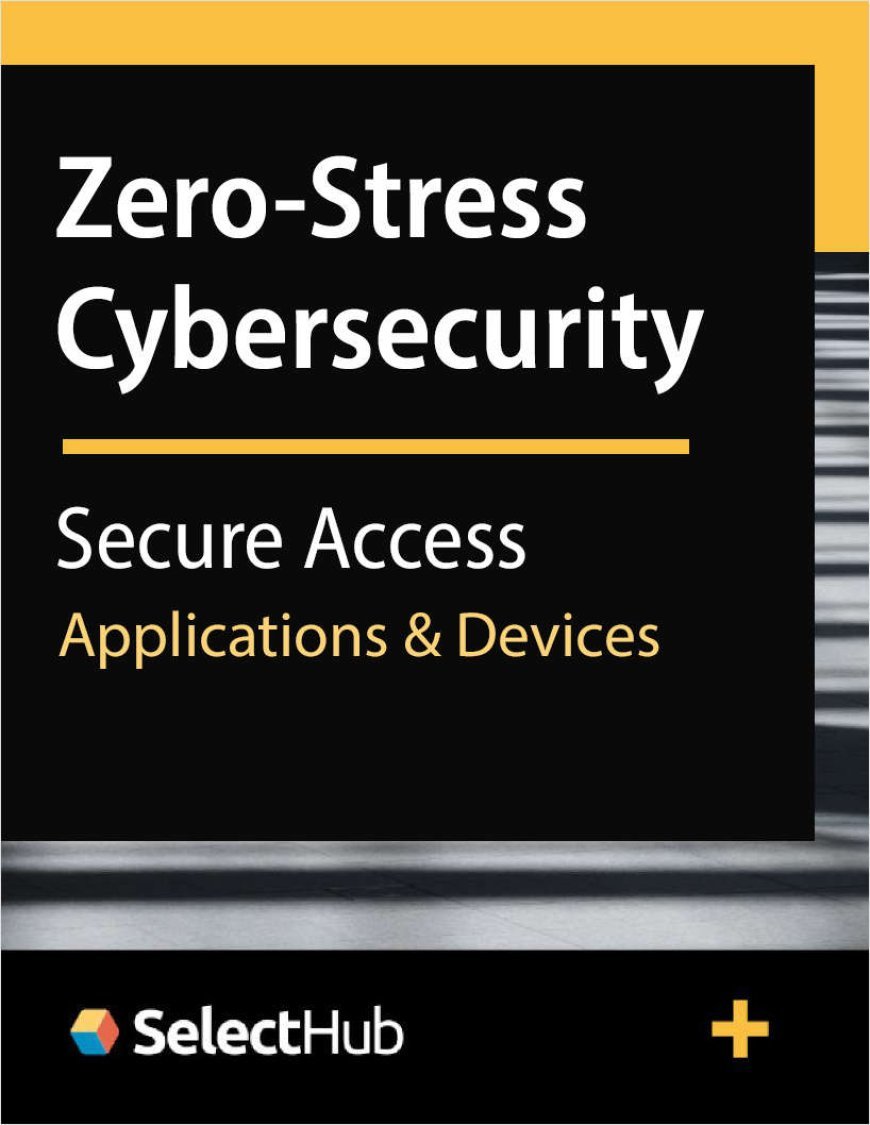 Zero-Stress Cybersecurity for Business?Easily Secure Access to Every Application and Device